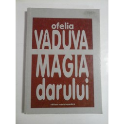 MAGIA DARULUI - OFELIA VADUVA